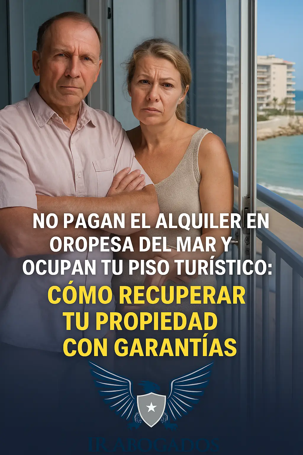 No pagan el alquiler en Oropesa del Mar y ocupan tu piso turístico: cómo recuperar tu propiedad con garantías