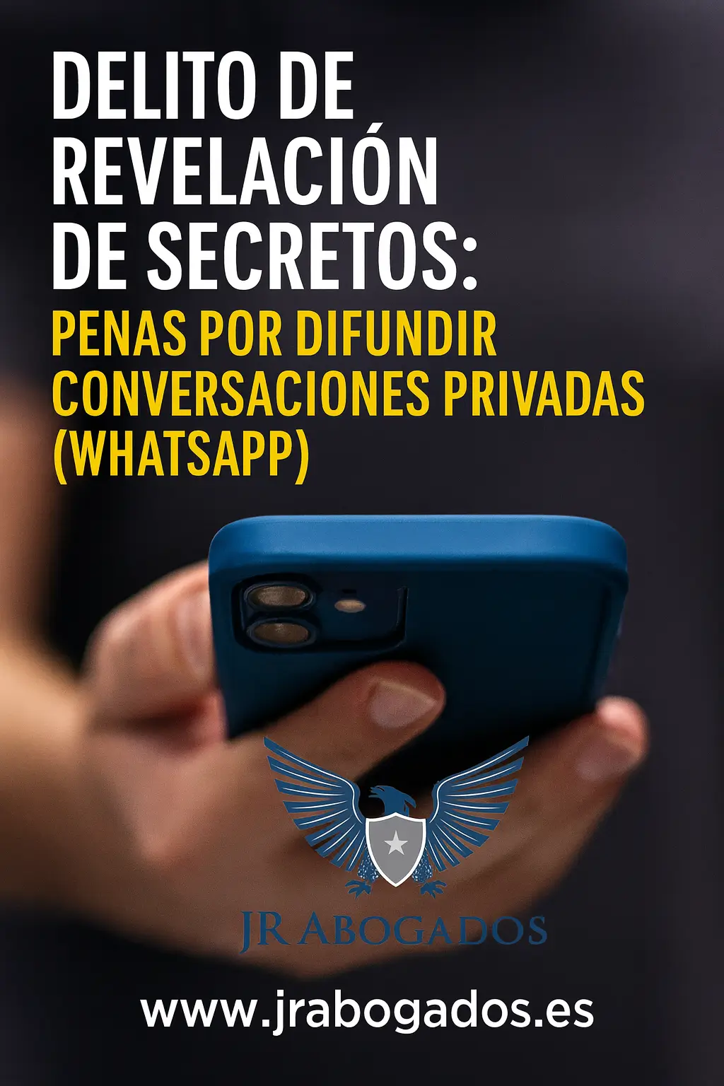 Penas por Usar Grabaciones Ocultas de WhatsApp en Juicios: Riesgos Legales
